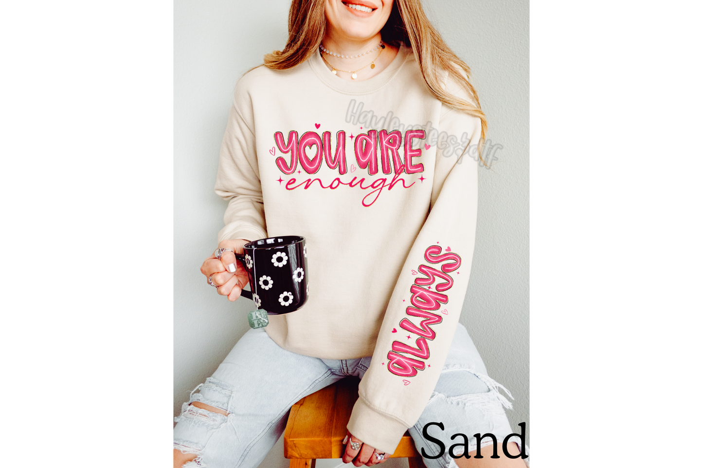 You Are Enough.. Always Sweatshirt