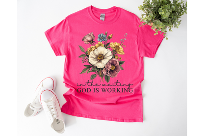 IN THE WAITING GOD IS WORKING tee