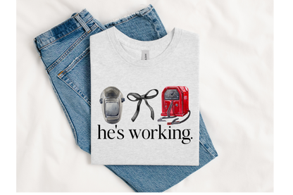HE'S WORKING WELDER tee