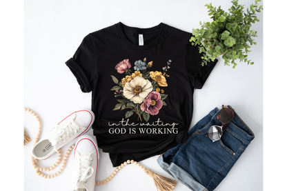 IN THE WAITING GOD IS WORKING tee