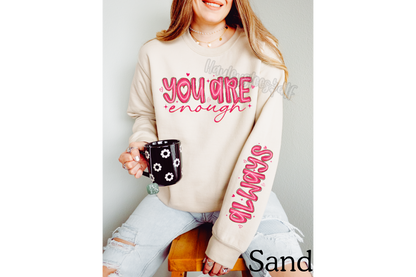 You Are Enough.. Always Sweatshirt