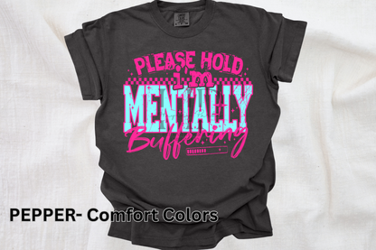 Please Hold I’m Mentally Buffering Tee