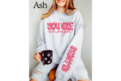 You Are Enough.. Always Sweatshirt