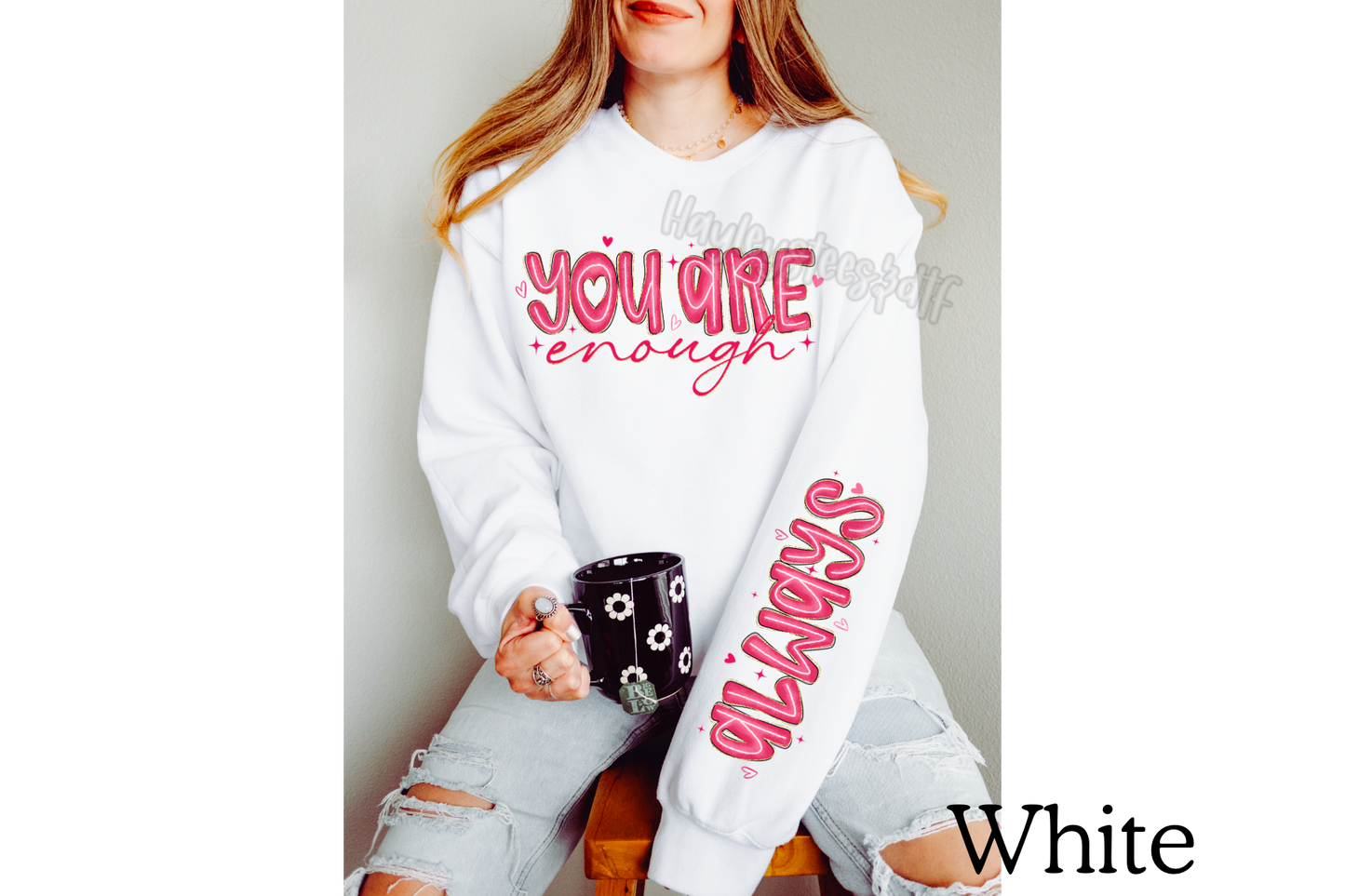You Are Enough.. Always Sweatshirt