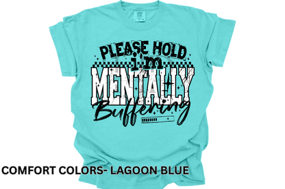 Please Hold I’m Mentally Buffering Tee