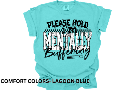 Please Hold I’m Mentally Buffering Tee