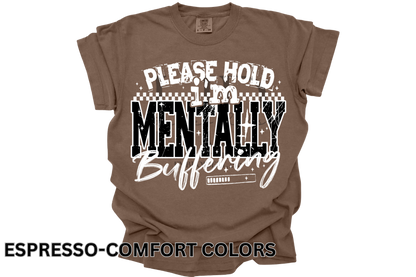Please Hold I’m Mentally Buffering Tee